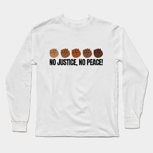 No Justice, No Peace! Fist Long Sleeve T-Shirt